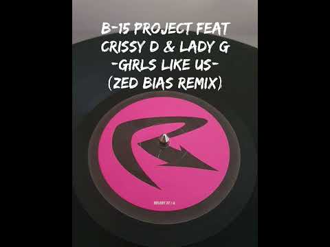 B-15 Project feat Crissy D & Lady G - Girls Like Us (Zed Bias Remix)