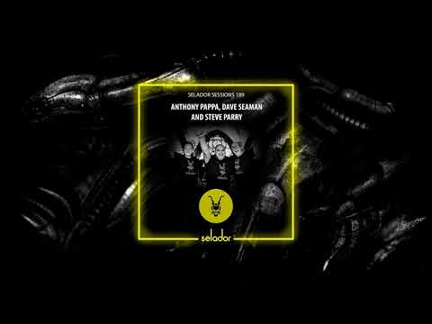 Selador Sessions 189 with Anthony Pappa B2B Dave Seaman B2B Steve Parry