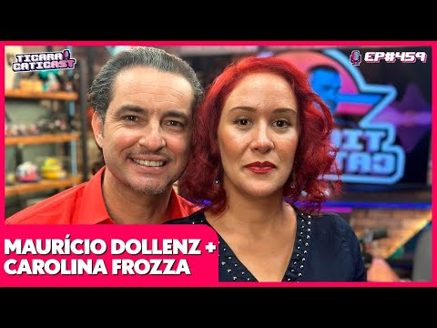 MAURICIO DOLLENZ E CAROLINA FROZZA - TICARACATICAST | EP 459