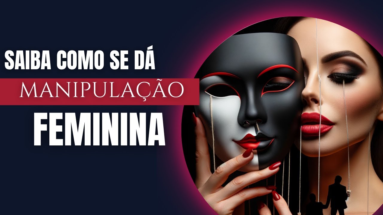 COMO IDENTIFICAR MANIPULAÇÃO FEMININA