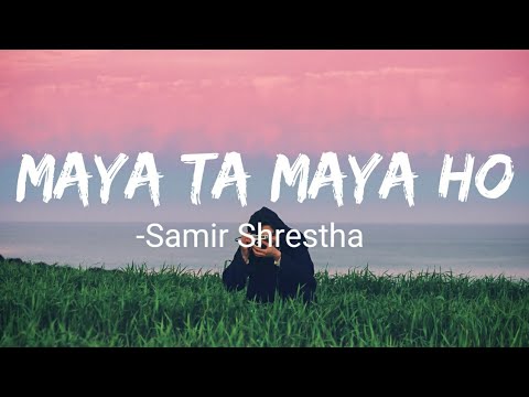 Samir Shrestha X Bardan - Maya ta maya ho (Lyrics)