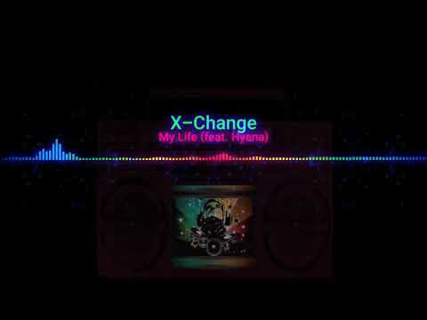 X-Change Feat. Hyena - My Life