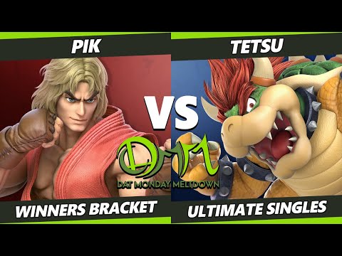DAT Monday Meltdown 216 - Pik (Ken) Vs. Tetsu (Bowser) SSBU Ultimate Tournament