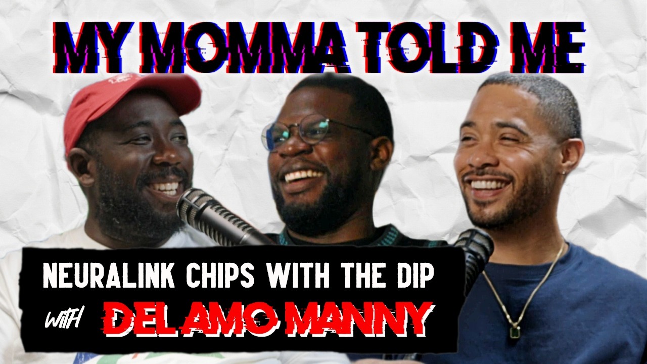 Neuralink Chip with the Dip (with Del Amo Manny) | MY MOMMA TOLD ME