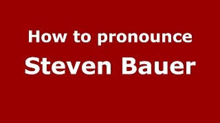 How to pronounce Steven Bauer