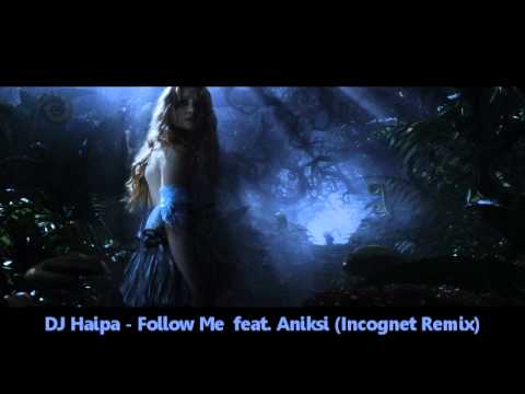 DJ Haipa - Follow Me  feat. Aniksi (Incognet Remix) [HD]