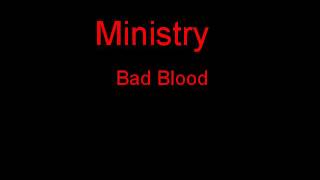 Ministry Bad Blood + Lyrics