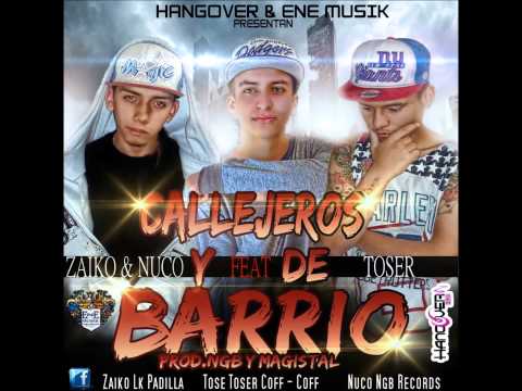 CALLEJEROS Y DE BARRIO - ZAYCO Y NUCO FT TOSER