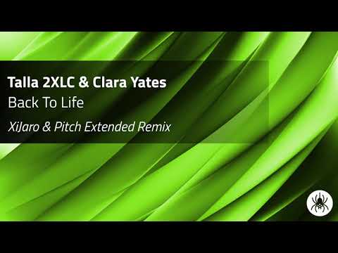 Talla 2XLC & Clara Yates - Back To Life (XiJaro & Pitch Extended Remix)