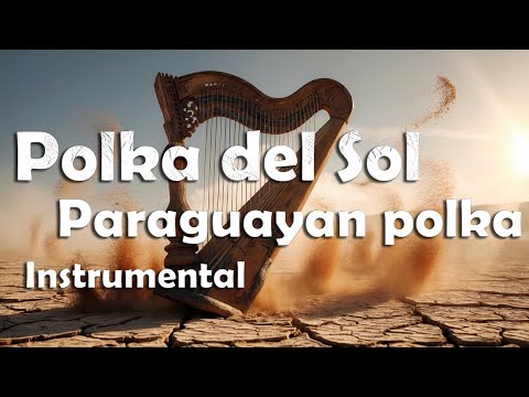 Discover the Soul of Paraguay: Polka del Sol – Unique Instrumental Folk Music Journey. instrumental