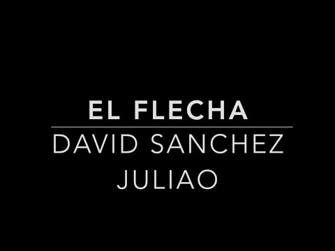 El Flecha - David Sanchez Juliao