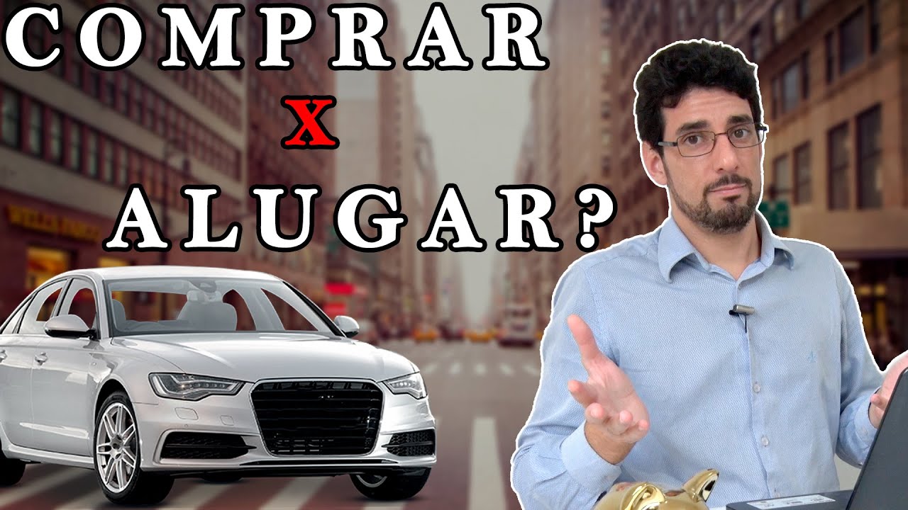 Alugar ou ter um carro, o que vale mais a pena?