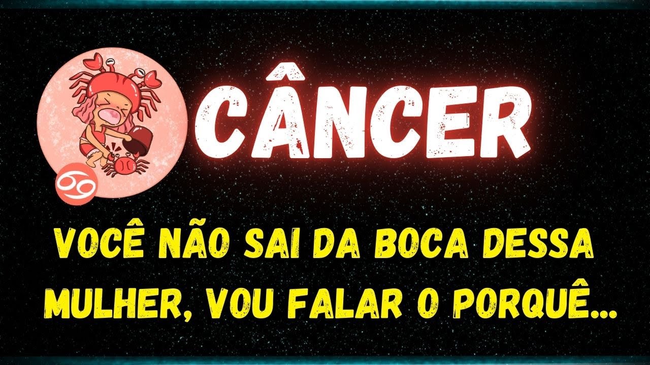 ♋️CÂNCER🤔VOCÊ NÃO SAI DA BOCA DESSA MULHER, VOU FALAR O PORQUÊ...