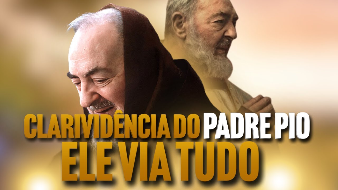 CLARIVIDÊNCIA: UM DOM QUASE "NATURAL" DO PADRE PIO