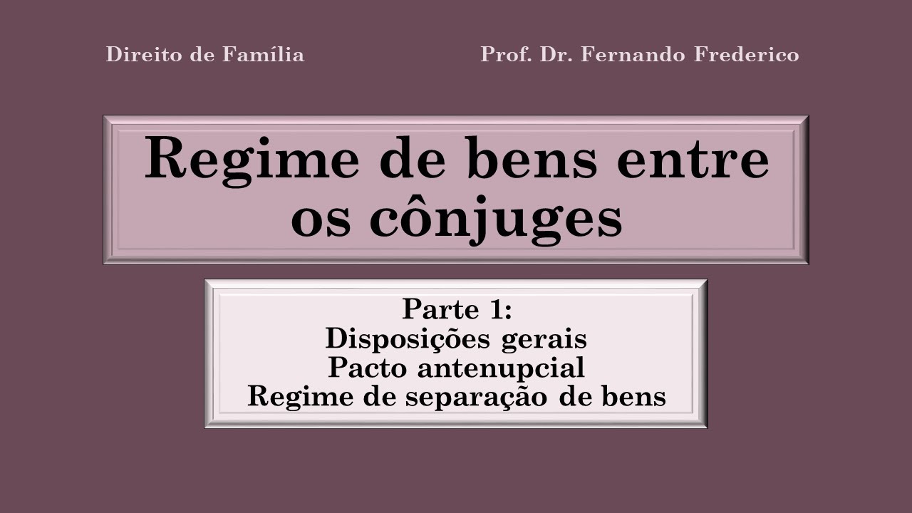 Regime de bens entre os cônjuges (Parte 1)