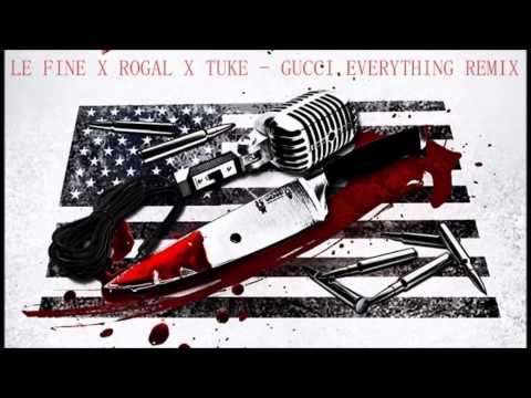 LE FINE X ROGAL X TUKE - GUCCI EVERYTHING REMIX