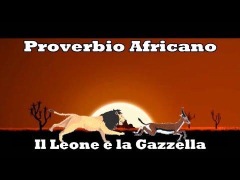Il Leone e la Gazzella (Proverbio Africano)