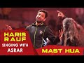 Mast Hua Song || Haris Rauf singing song with Asrar Shah ||