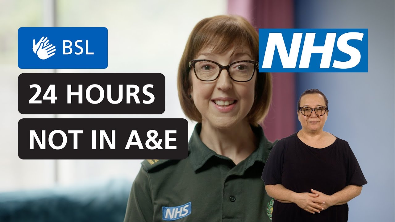 24 Hours NOT in A&E | NHS (BSL)