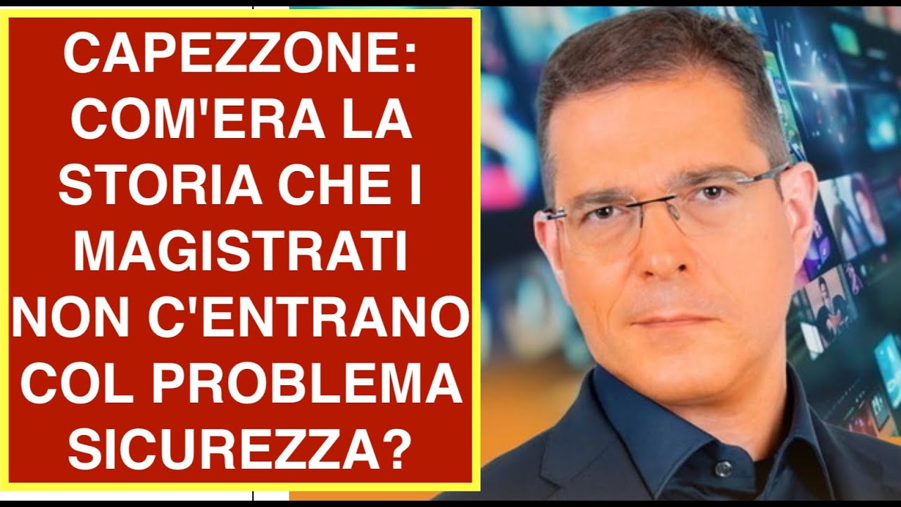 CAPEZZONE: COM'ERA LA STORIA CHE I MAGISTRATI NON C'ENTRANO COL PROBLEMA SICUREZZA?