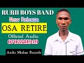 Osa Retire By Rurii Boys Band Official Audio
