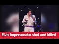 Well Known Elvis Impersonator Killed