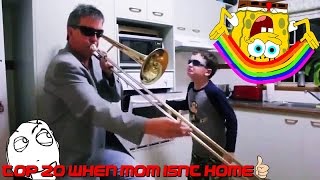 TOP 20 WHEN MOM ISN'T HOME