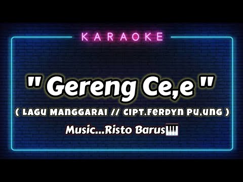 KARAOKE - GERENG CE,E ( FERDYN PU,UNG ) MUSIC...RISTO BARUS