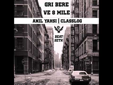 Anıl Yahşi | Classlog - Gri Bere ve 8 Mile (2021) Seth Beatz