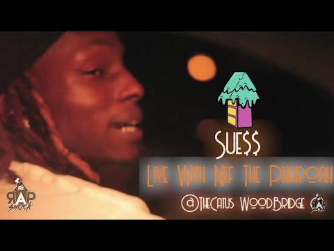 Sue$$ Live With Nef The Pharoah