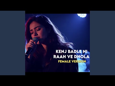 Kinj Badle Ni Raah Ve Dhola