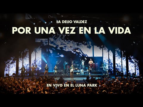 Por Una Vez En La Vida - La Delio Valdez (En Vivo en el Luna Park)