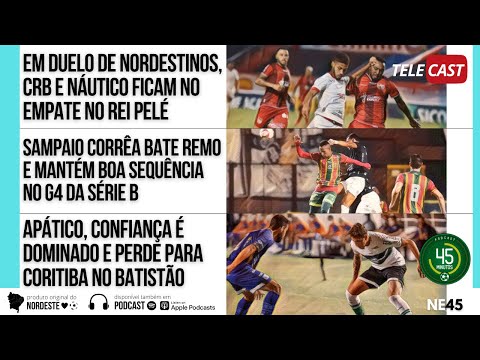 TELECAST  - CRB 1 X 1 NÁUTICO | REMO 0 X 2 SAMPAIO CORRÊA | CONFIANÇA 0 X 1 CORITIBA