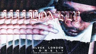 Blvck London - Lonely [Prod by EQMadeIt & KapeThaGoat]