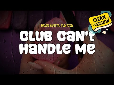 Flo Rida feat. David Guetta - Club Can't Handle Me (Clean Version) (Lyrics)