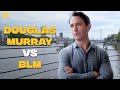 Douglas Murray Interview BLM