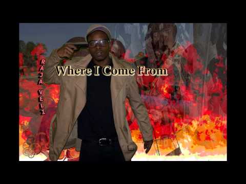 Raja Veli Where I  Come From