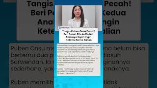 TANGIS RUBEN ONSU PECAH! Beri Pesan Pilu ke Kedua Anaknya Ayah Rindu Ingin Bertemu Sama Kalian