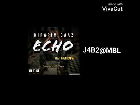 ECHO (Prod by_Tulez Ready_2022)_Kirapim Daaz ft Ansh Kania.....(J4B2@MBL)