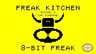 Freak Kitchen - Michael &amp; the Syndrome [8-bit remix]