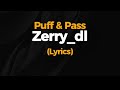 Puff and pass (Lyrics) by Zerry_dl