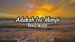 Download lagu REEDZWANN - ADAKAH INI MIMPI (LIRIK VIDEO) mp3