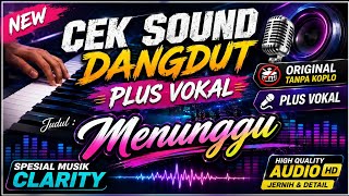Download lagu CEK SOUND DANGDUT • MENUNGGU • PLUS VOKAL ORIGINAL TANPA KOPLO || Musik Clarity🎶 mp3