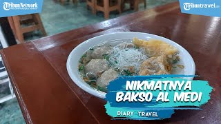 DIARY TRAVEL: Menikmati Makan Siang di Bakso Al Medi, Bernuansa Klasik dan Porsinya Besar