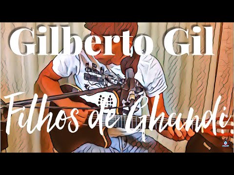 Filhos de Gandhi - Gilberto Gil