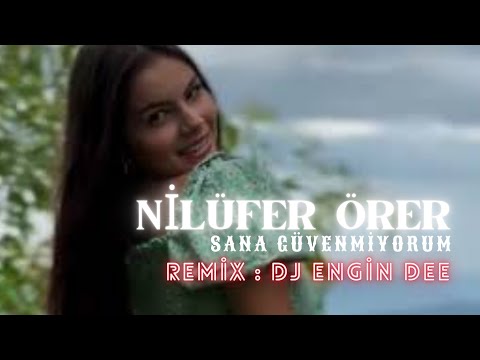 Nilüfer Örer ft. Dj Engin Dee - Sana Güvenmiyorum / Remix