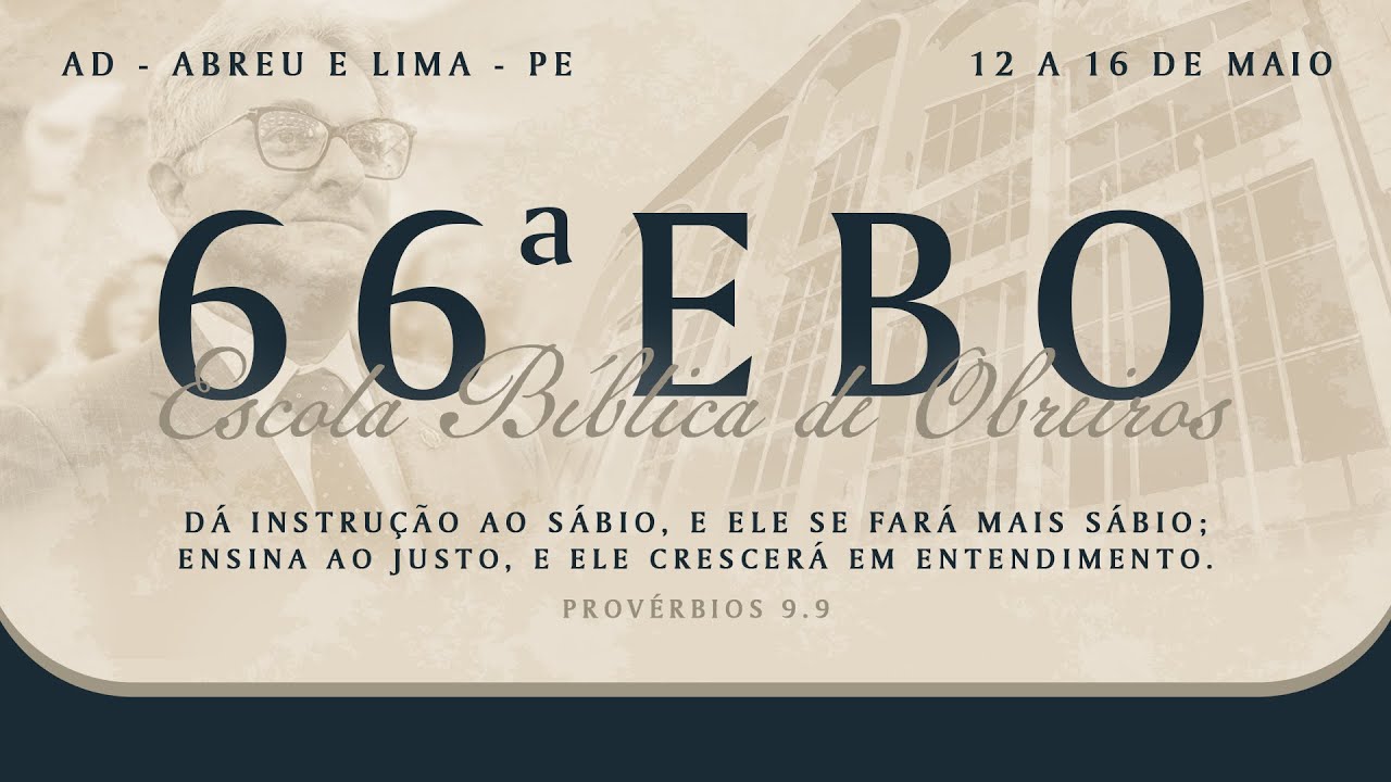 66ª EBO (Escola Bíblica de Obreiros) - Templo Central - Ieadalpe - Ao Vivo - 12/05/2025  - 1º DIA