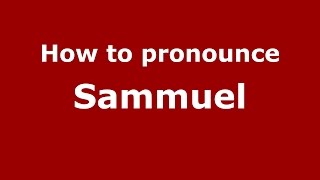 How to pronounce Sammuel