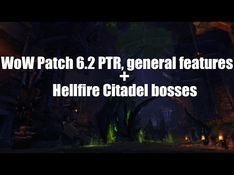 WoW Patch 6.2 PTR: NEW Hellfire Citadel Raid + general features