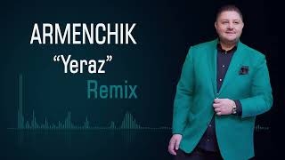 Armenchik - Yeraz Remix (2023)